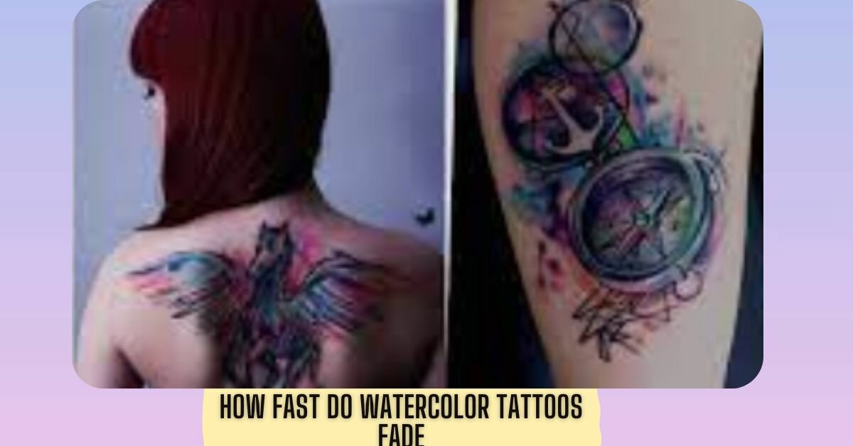 How Fast Do Watercolor Tattoos Fade